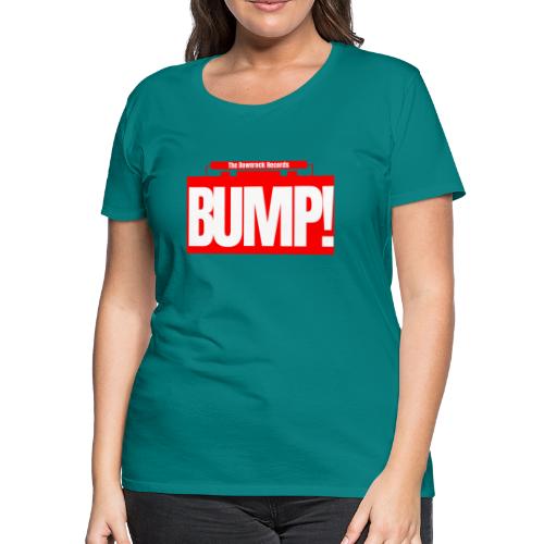 Bump! - Women's Premium T-Shirt