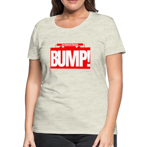 Bump! - Women's Premium T-Shirt