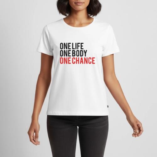 One Life One Body One Chance - Women's Premium T-Shirt