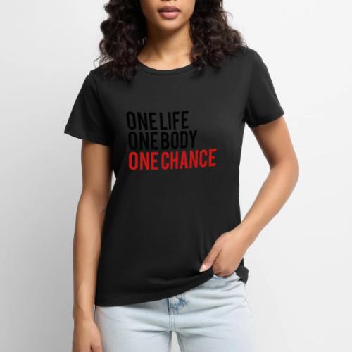 One Life One Body One Chance - Women's Premium T-Shirt