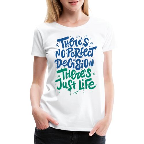 perfect life decision - Women's Premium T-Shirt
