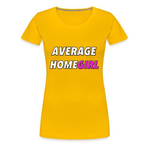 Average HomeGIRL - Women's Premium T-Shirt