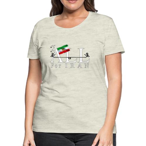 All For Iran - Women's Premium T-Shirt