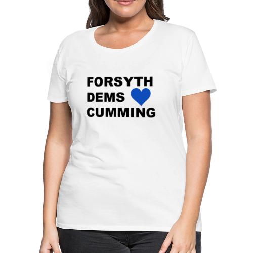Forsyth Dems Love Cumming, GA - Women's Premium T-Shirt