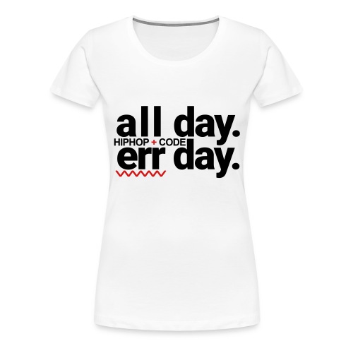 alldayerrday-2color - Women's Premium T-Shirt