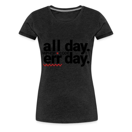 alldayerrday-2color - Women's Premium T-Shirt
