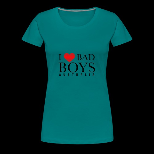 I LOVE BADBOYS - Women's Premium T-Shirt