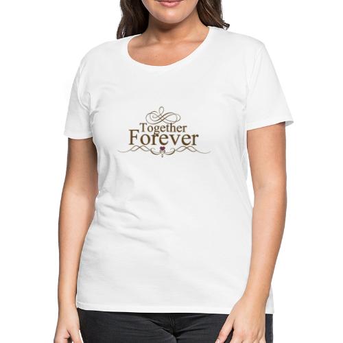 Together forever love - Women's Premium T-Shirt