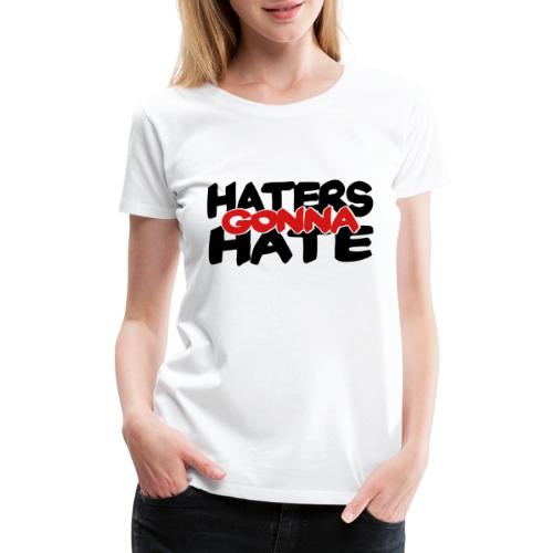 Haters Gonna Hate, 2 Color Vector - Women's Premium T-Shirt
