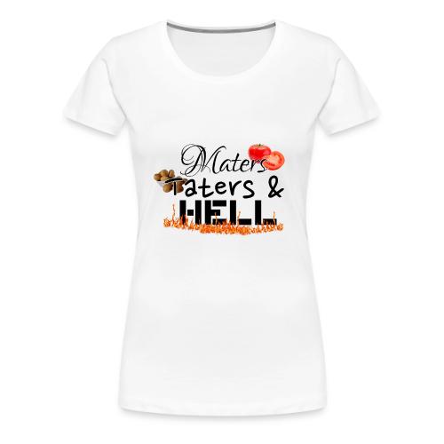 Maters Taters & Hell - Women's Premium T-Shirt