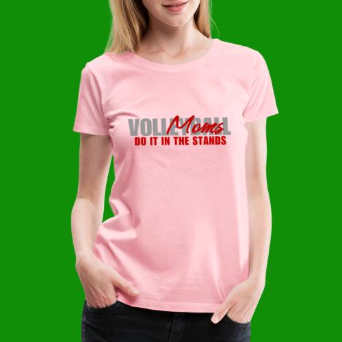 Volleyball Moms - Women's Premium T-Shirt