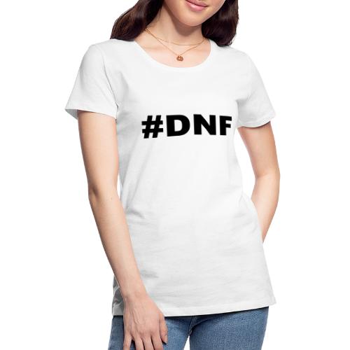 DNF - Women's Premium T-Shirt