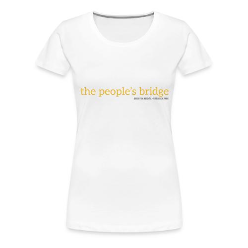 the people's bridge - Women's Premium T-Shirt