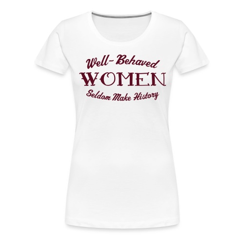 well behaved - Women's Premium T-Shirt