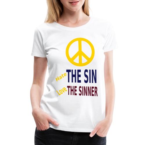 Hate the Sin Love the Sinner - Women's Premium T-Shirt