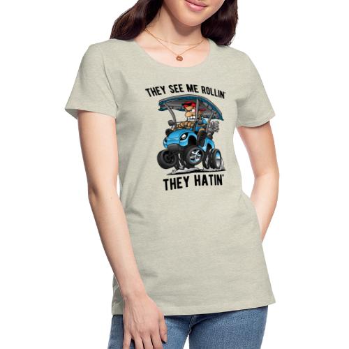They See Me Rollin' They Hatin' Golf Cart Cartoon - Women's Premium T-Shirt