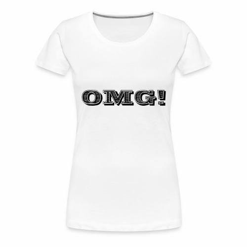 OMG - Women's Premium T-Shirt