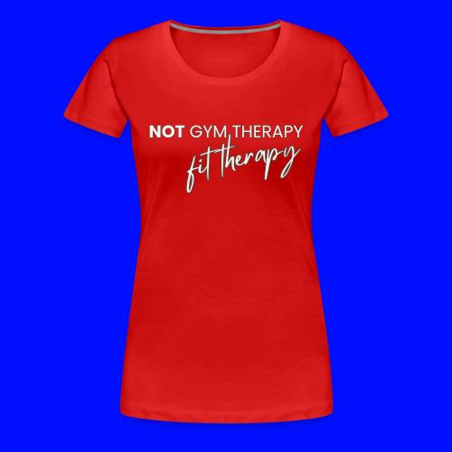 not gym therapy - Women's Premium T-Shirt