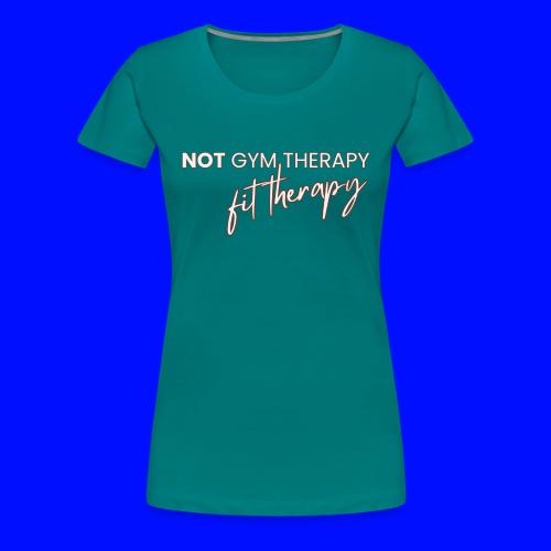 not gym therapy - Women's Premium T-Shirt