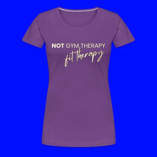 not gym therapy - Women's Premium T-Shirt