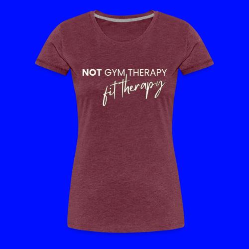 not gym therapy - Women's Premium T-Shirt