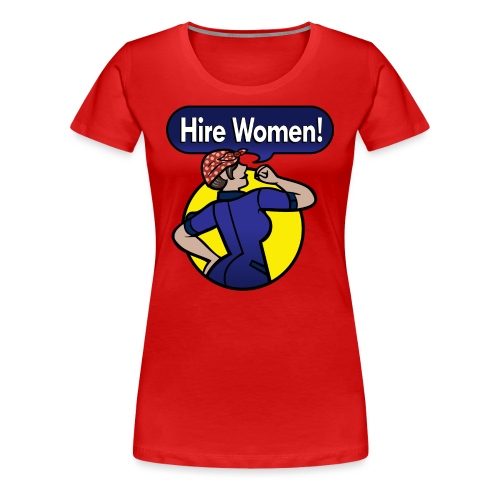 Hire Women! T-Shirt - Women's Premium T-Shirt