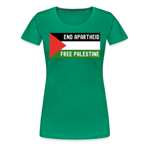 End Apartheid Free Palestine, Flag of Palestine - Women's Premium T-Shirt