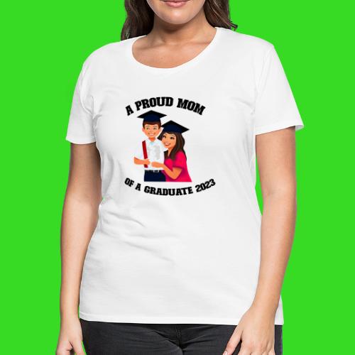 A proud mom of a graduate 2023 - Women's Premium T-Shirt
