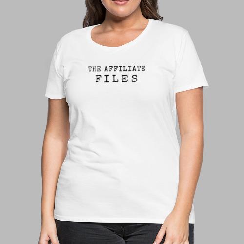 THE AFFILIATE FILES - Stacked - Black Logo - Women's Premium T-Shirt