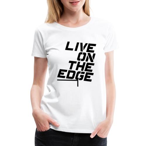 Live On The Edge - Women's Premium T-Shirt