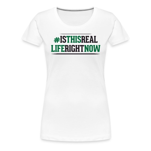 isthisreallife - Women's Premium T-Shirt