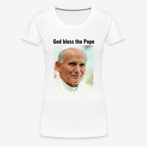 GOD BLESS THE POPE - Women's Premium T-Shirt
