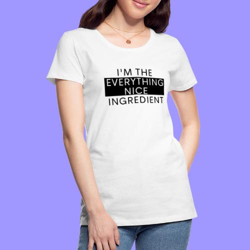 Everything nice bright - Women's Premium T-Shirt