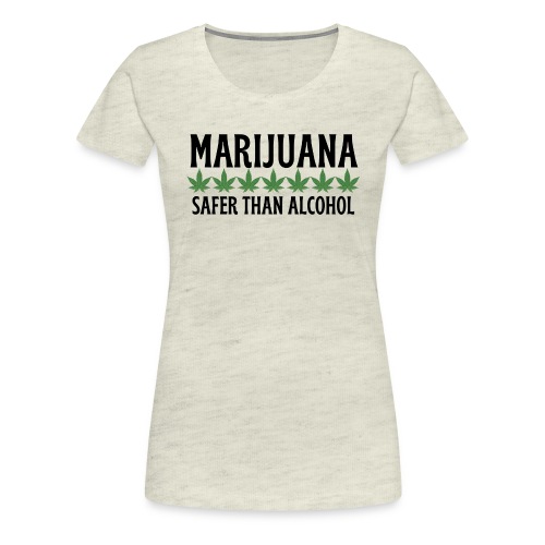 MARIJUANA Safer Than Alcohol - Marijuana Leaves - Women's Premium T-Shirt