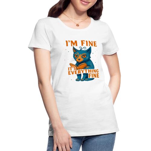 Funny Cat I’m Fine It’s Everything Fine– Retro tee - Women's Premium T-Shirt