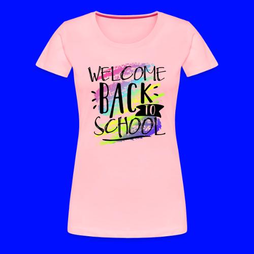 Welcome Back to School Teacher Shirt - Women's Premium T-Shirt