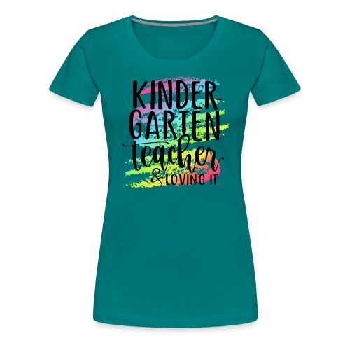 Kindergarten Teacher & Loving It Teacher T-Shirts - Women's Premium T-Shirt