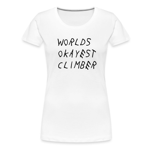 World's Okayest Climber - Women's Premium T-Shirt
