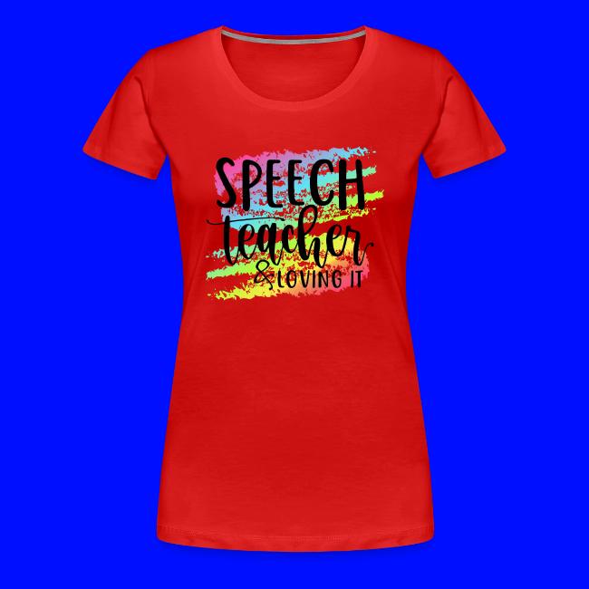 Speech Teacher & Loving It Teacher T-Shirts