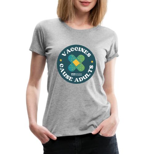 Vaccines Cause Adults_Bandage - Women's Premium T-Shirt