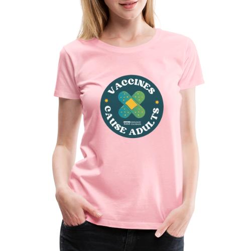 Vaccines Cause Adults_Bandage - Women's Premium T-Shirt