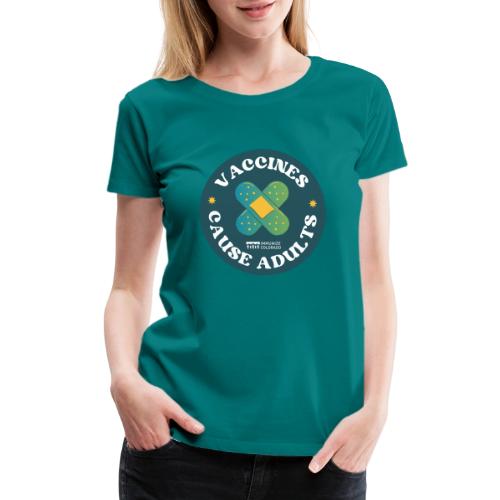 Vaccines Cause Adults_Bandage - Women's Premium T-Shirt