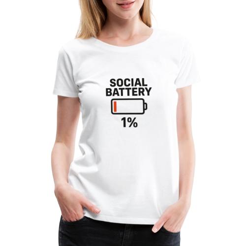 Social battery 1 percent - Women's Premium T-Shirt