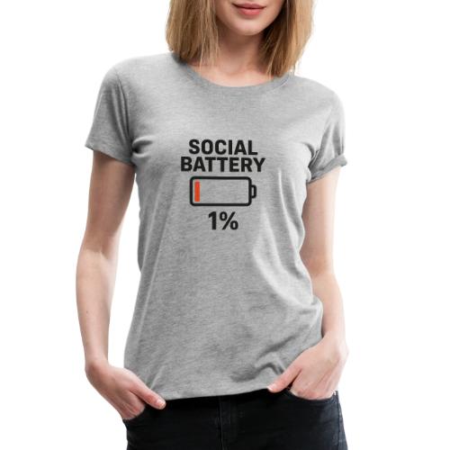 Social battery 1 percent - Women's Premium T-Shirt
