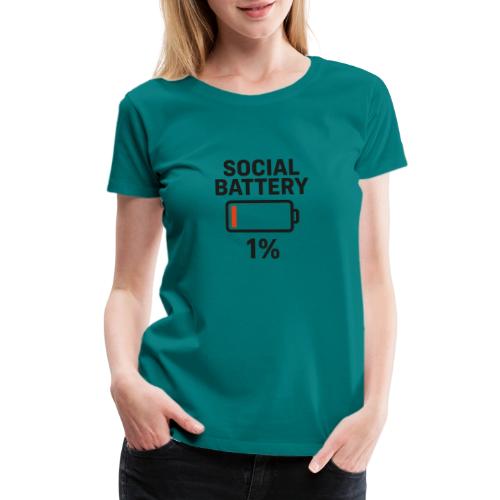 Social battery 1 percent - Women's Premium T-Shirt