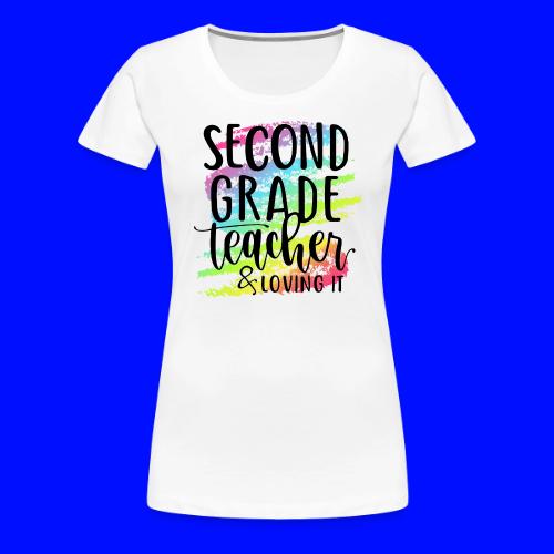 Second Grade Teacher & Loving It Teacher T-Shirts - Women's Premium T-Shirt