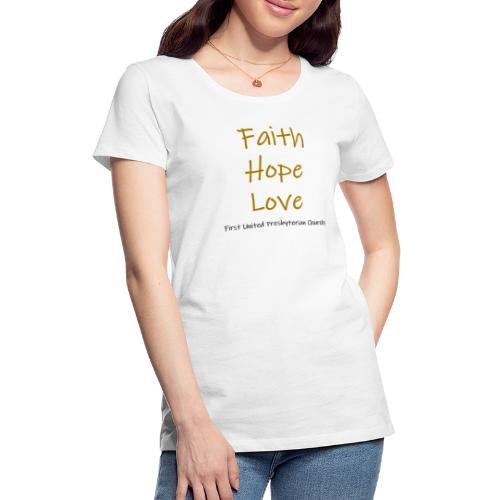 Faith, Hope, Love @ FUPC - Women's Premium T-Shirt