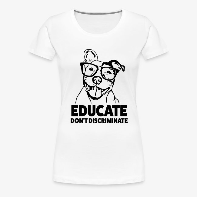 Educate Don't Discriminate Funny Pitbull Shirt