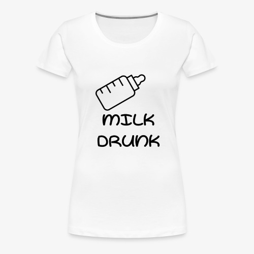 milk drunk 1 - Women's Premium T-Shirt