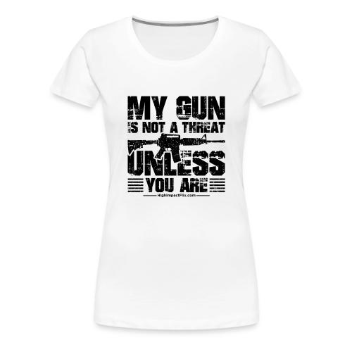 My Guns are NOT a Threat BLACK - Women's Premium T-Shirt